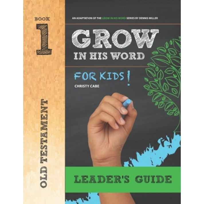 Grow In His Word For Kids: Leader Book 1: Old Testament Paperback, Independently Published