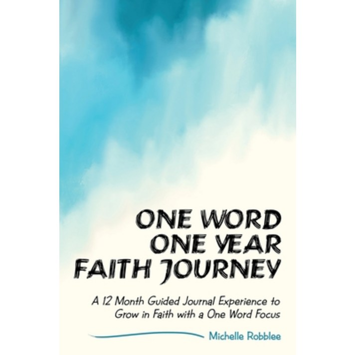 One Word One Year Faith Journey: A 12 Month Guided Journal Experience to Grow in Faith with a One Wo... Paperback, WestBow Press